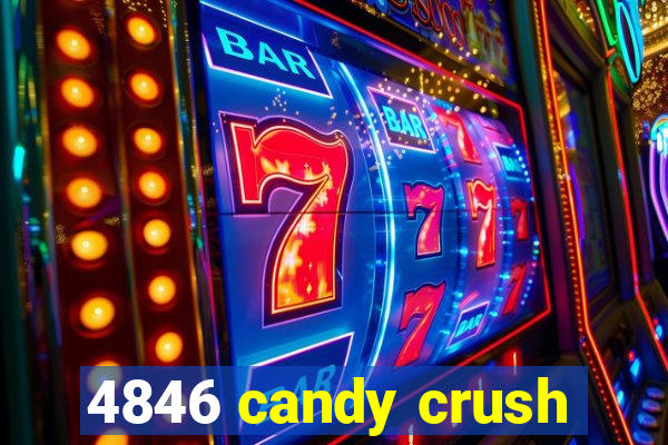 4846 candy crush