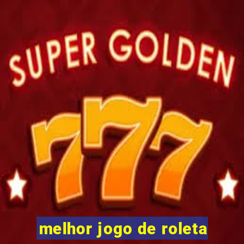 melhor jogo de roleta