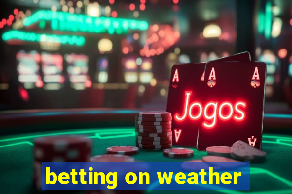 betting on weather