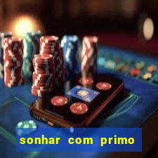 sonhar com primo jogo do bicho