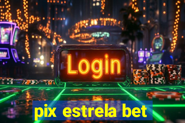 pix estrela bet