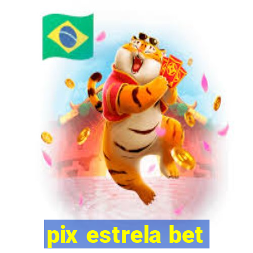 pix estrela bet