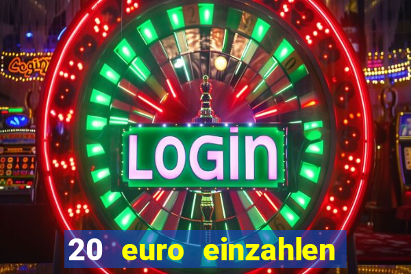 20 euro einzahlen casino bonus