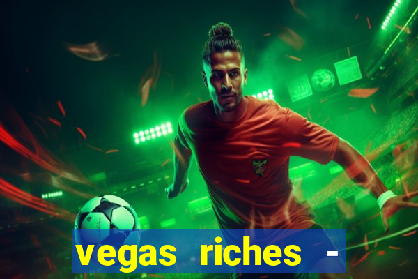 vegas riches - casino games