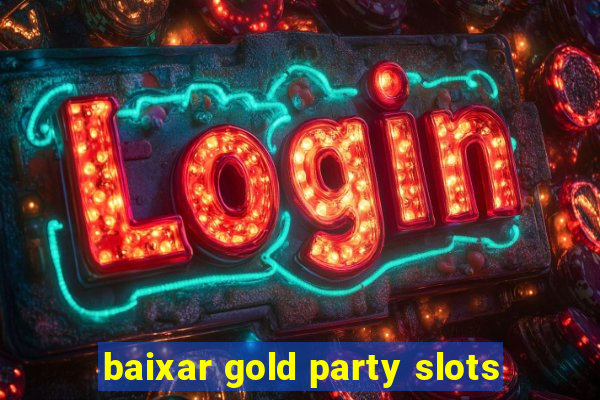 baixar gold party slots