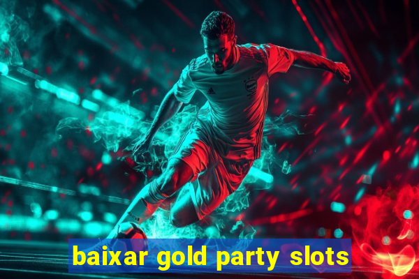 baixar gold party slots