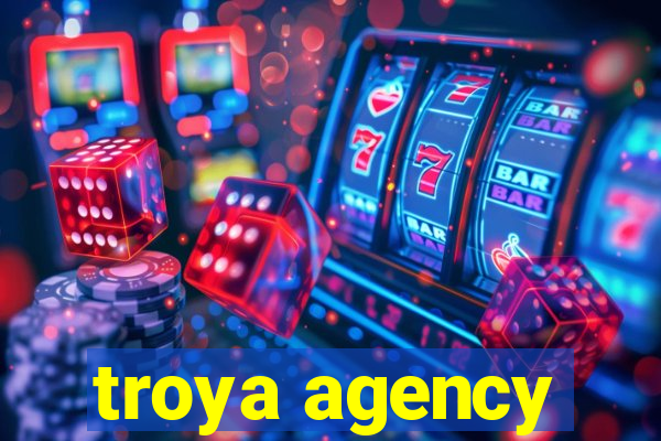 troya agency