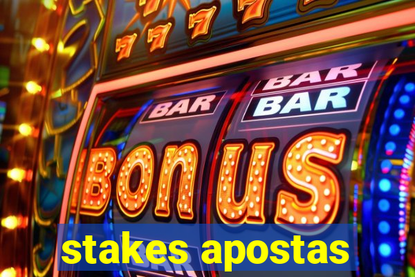 stakes apostas