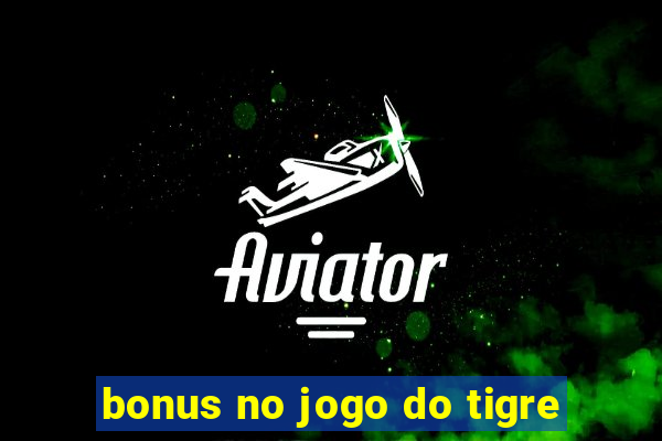 bonus no jogo do tigre