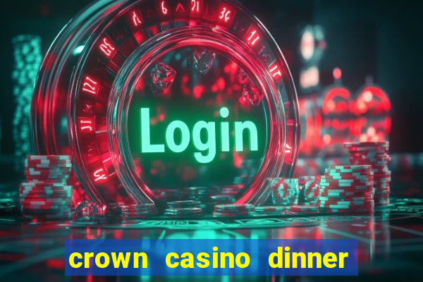 crown casino dinner date escorts