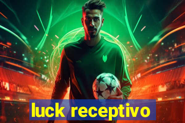 luck receptivo