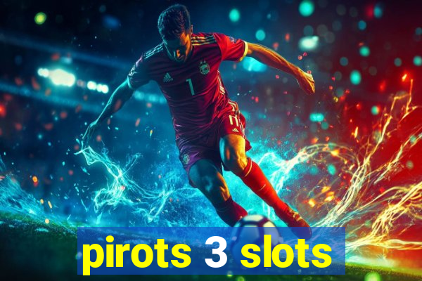 pirots 3 slots