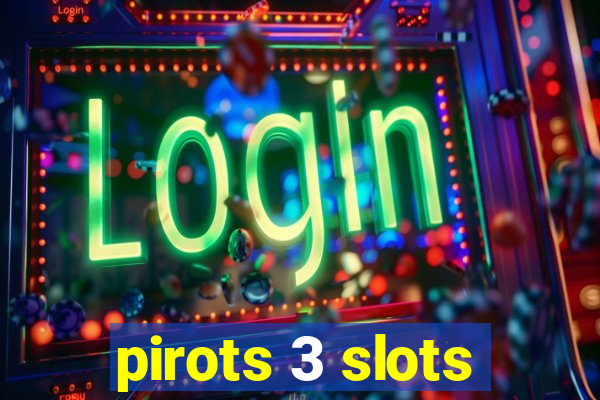 pirots 3 slots