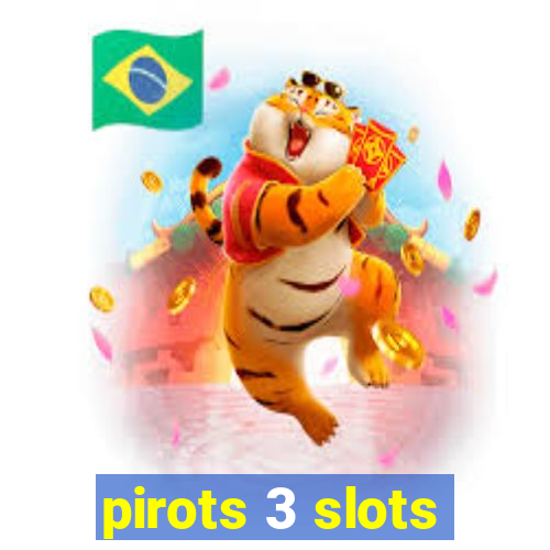 pirots 3 slots