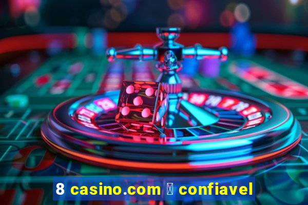 8 casino.com 茅 confiavel