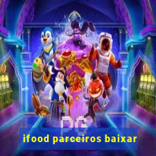 ifood parceiros baixar