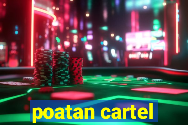 poatan cartel