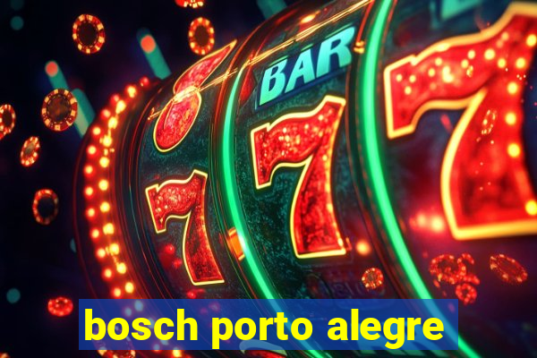 bosch porto alegre