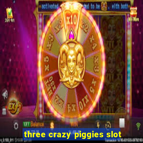 three crazy piggies slot