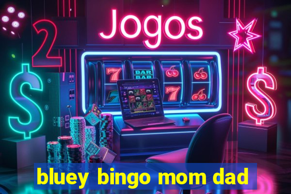 bluey bingo mom dad