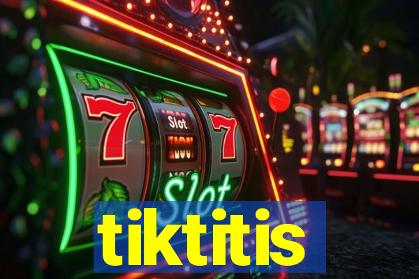 tiktitis