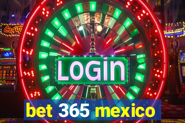 bet 365 mexico