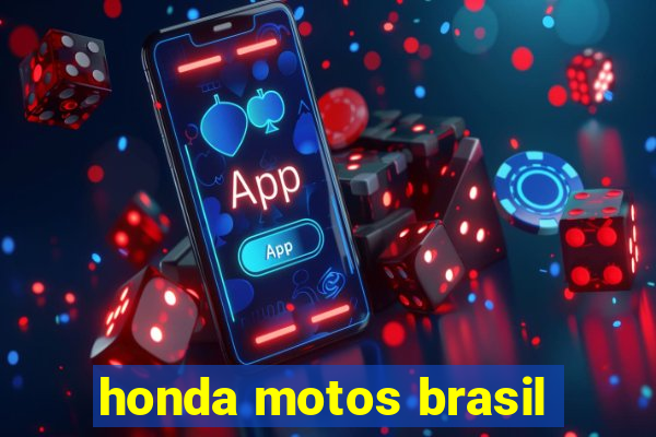 honda motos brasil