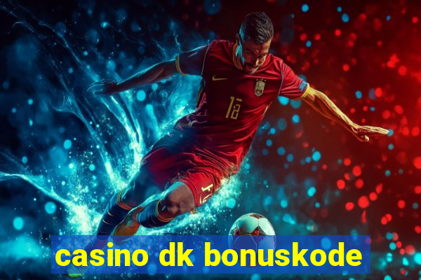 casino dk bonuskode