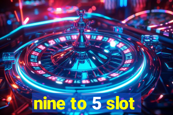 nine to 5 slot