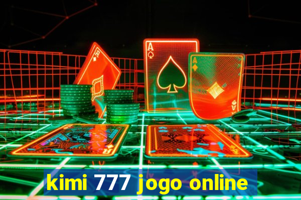 kimi 777 jogo online