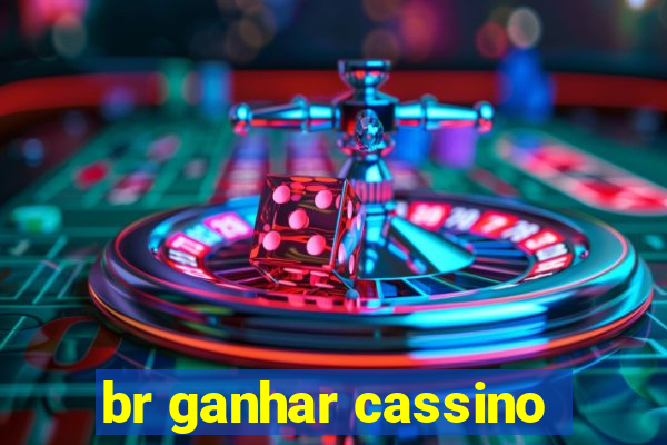 br ganhar cassino