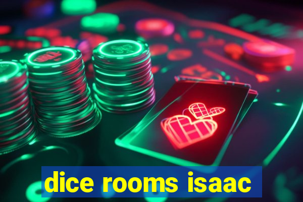 dice rooms isaac