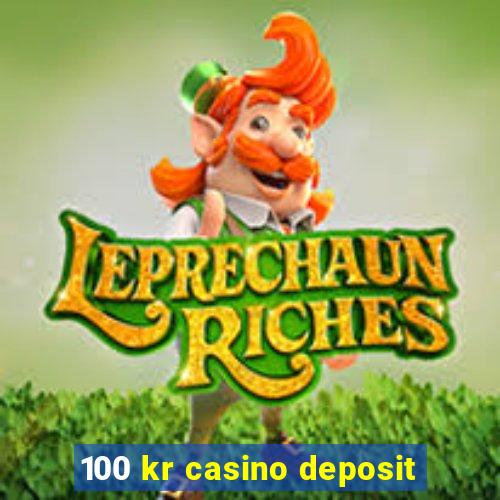 100 kr casino deposit