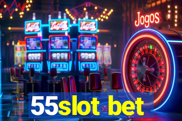 55slot bet