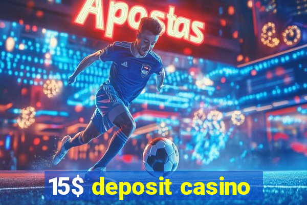 15$ deposit casino