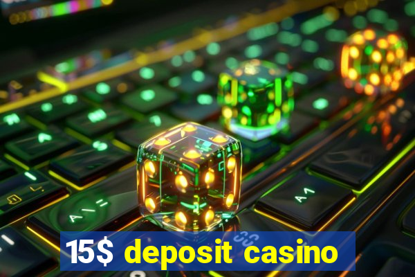 15$ deposit casino