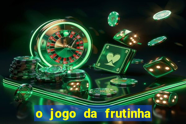 o jogo da frutinha paga mesmo