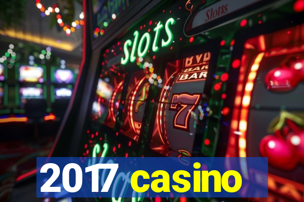 2017 casino