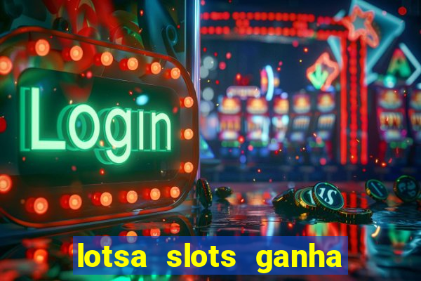 lotsa slots ganha dinheiro de verdade