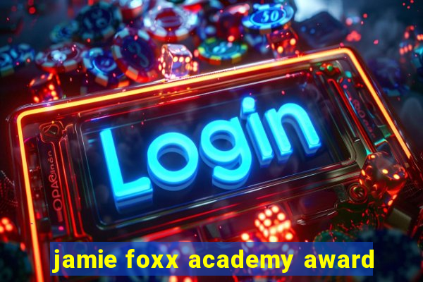 jamie foxx academy award