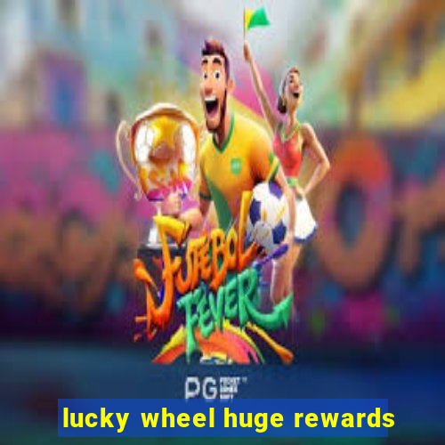 lucky wheel huge rewards