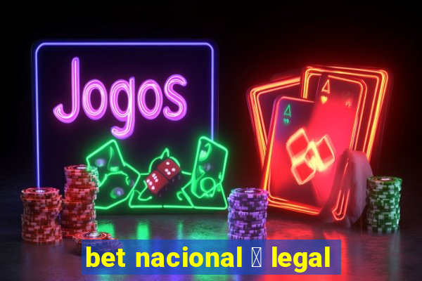 bet nacional 茅 legal