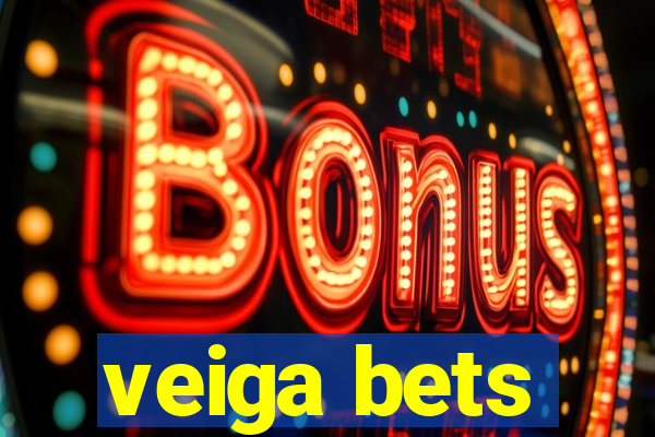 veiga bets