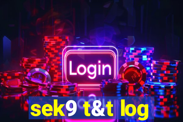 sek9 t&t log