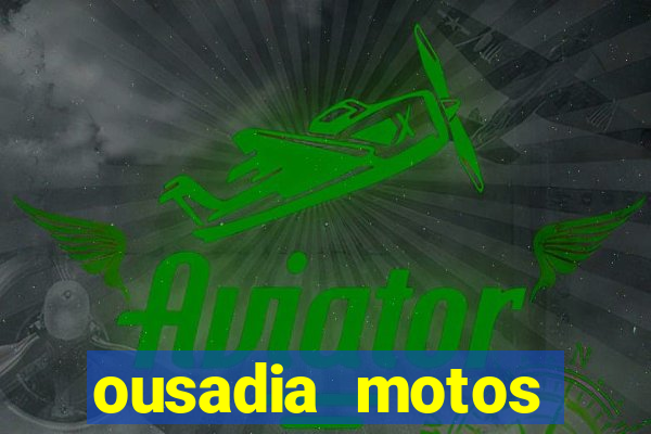 ousadia motos cruzeiro sp