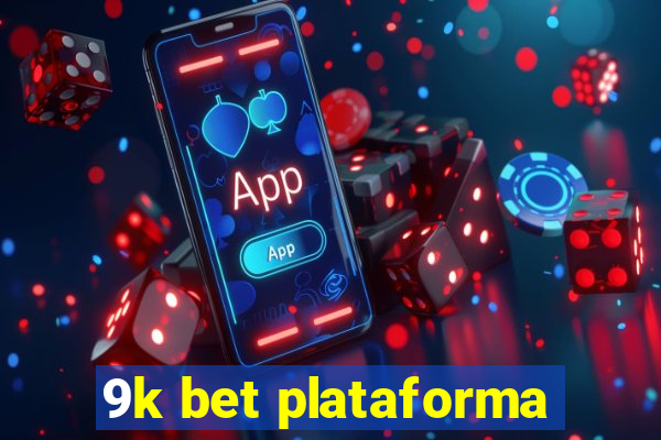 9k bet plataforma