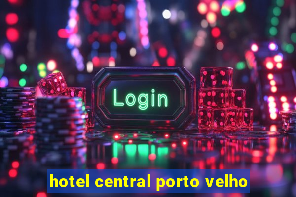 hotel central porto velho