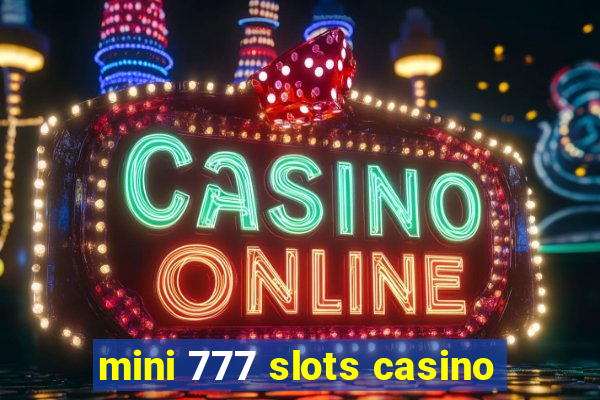 mini 777 slots casino