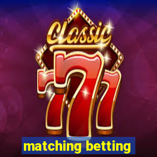 matching betting