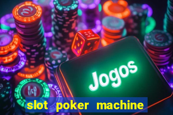 slot poker machine games free